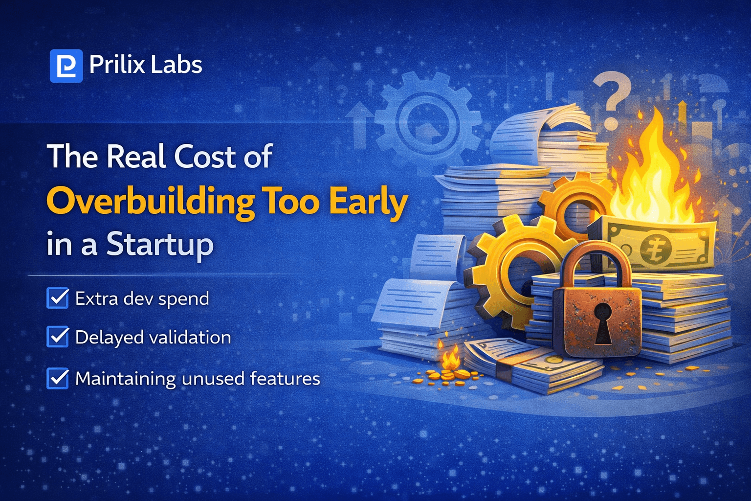 The Real Cost of Overbuilding Too Early in a Startup