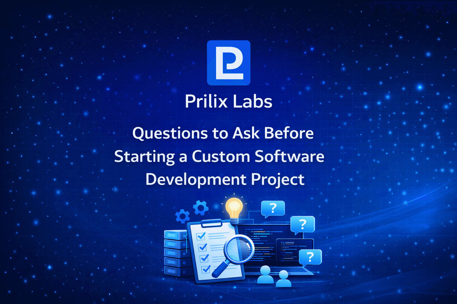 Questions to Ask Before Starting a Custom Software Development Project