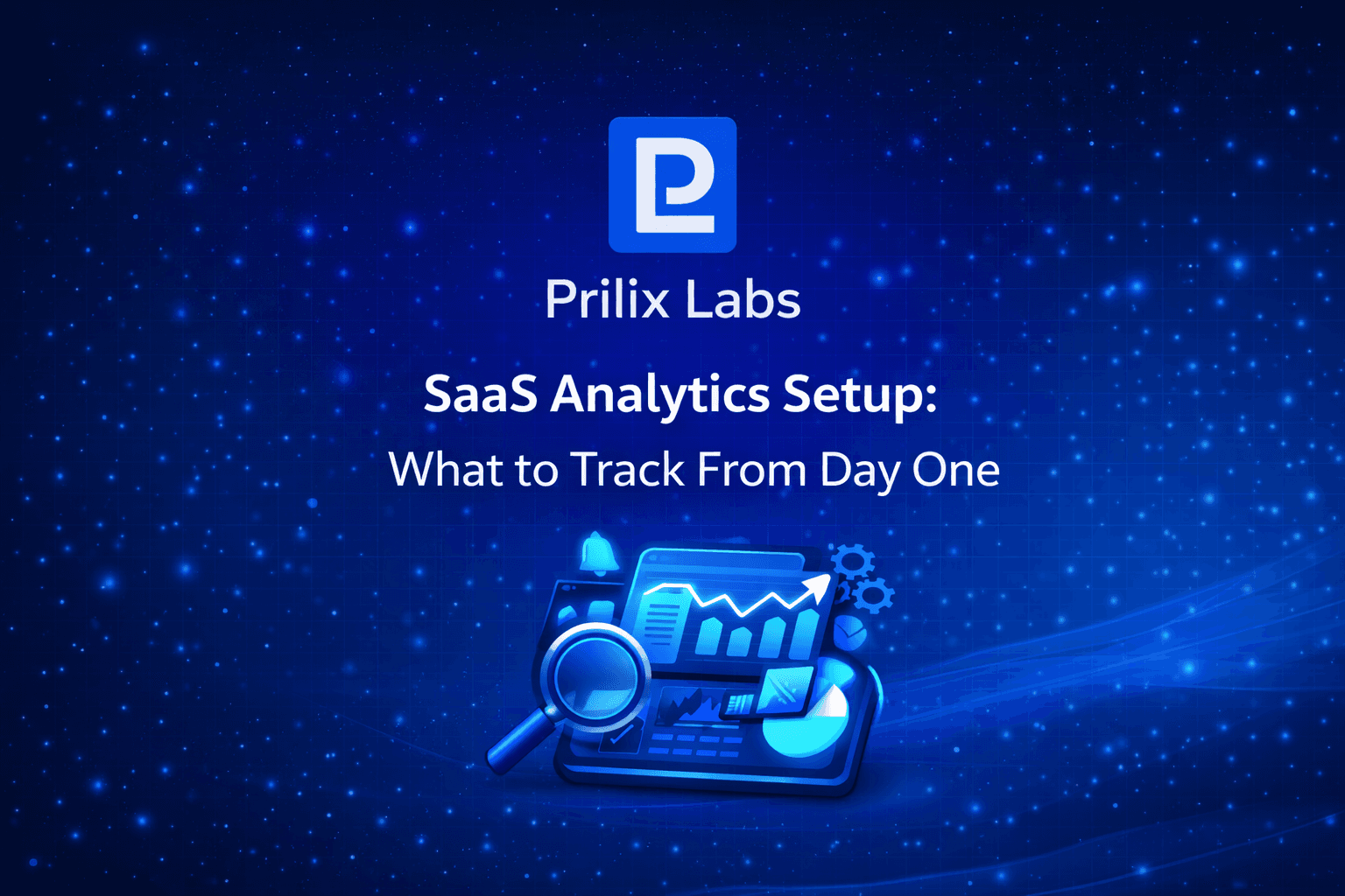 SaaS Analytics Setup: What to Track From Day One