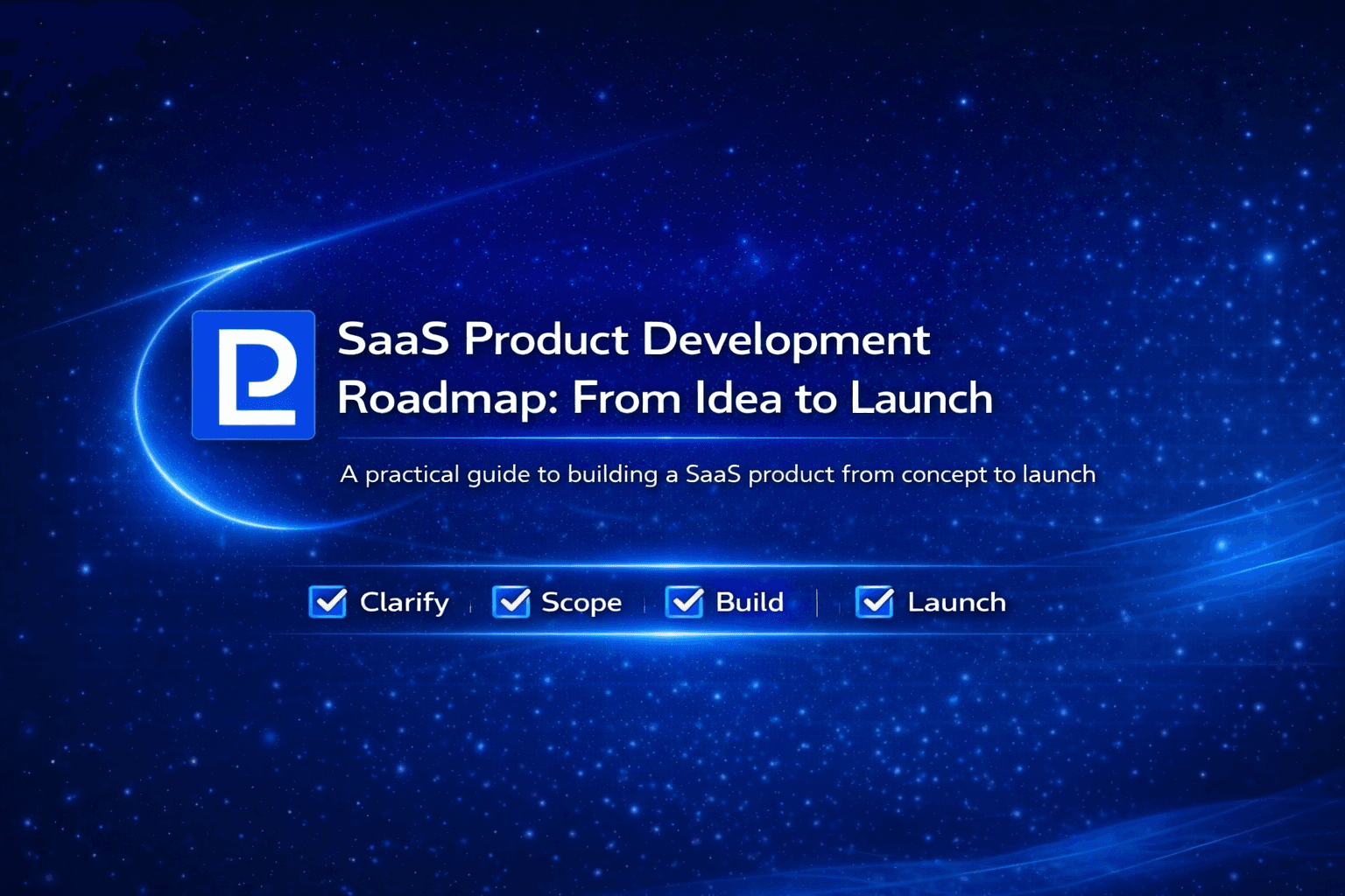 SaaS Product Development Roadmap: From Idea to Launch